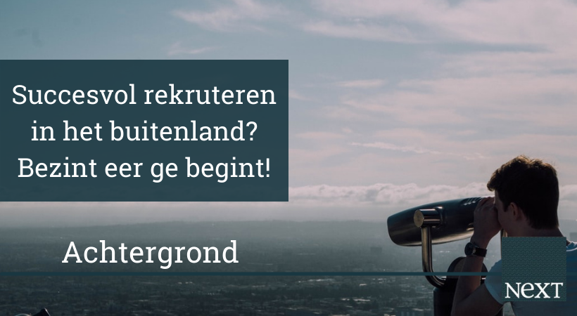 Succesvol rekruteren in het buitenland? Bezint eer ge begint! – NextConomy